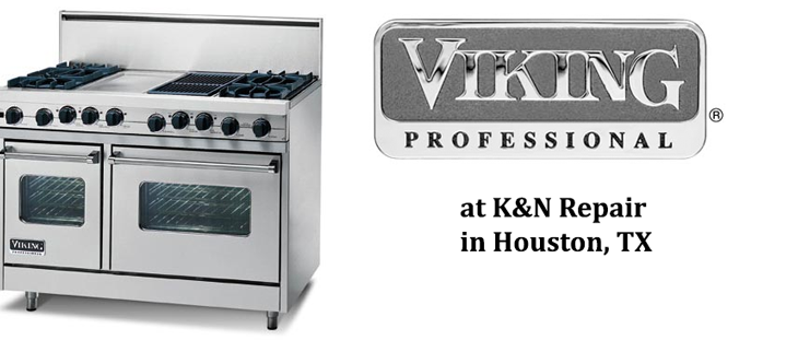 Viking Appliance Repair K&N Repair Houston